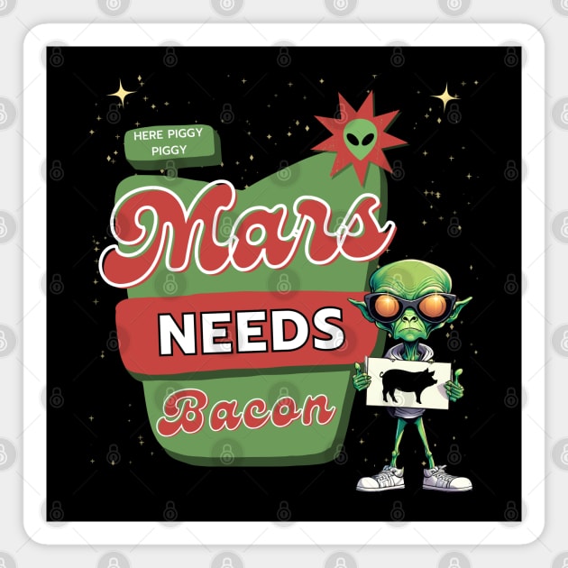 Mars Needs Bacon Magnet by Kenny The Bartender's Tee Emporium